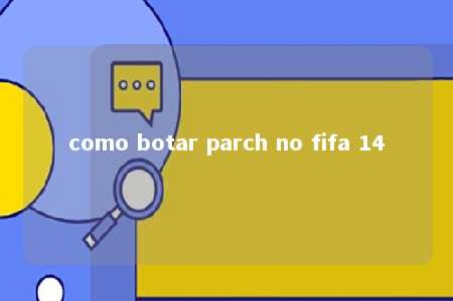 como botar parch no fifa 14 