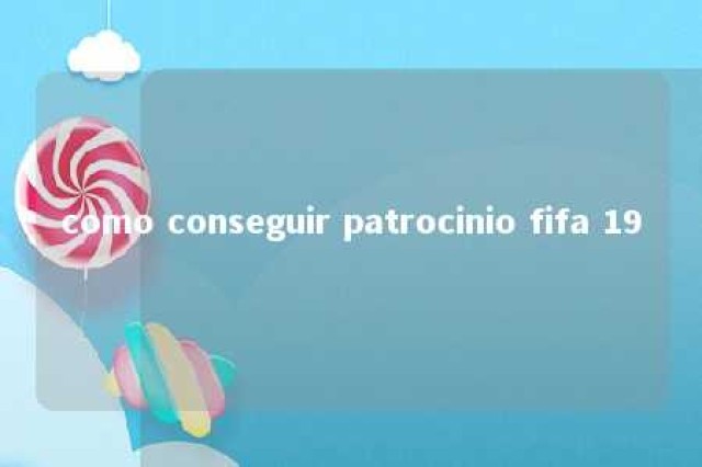 como conseguir patrocinio fifa 19 