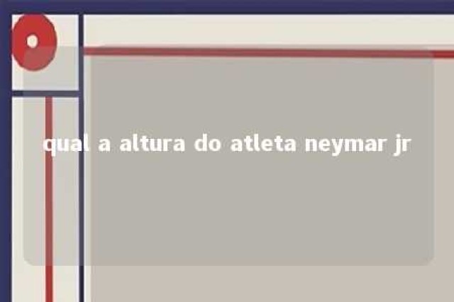 qual a altura do atleta neymar jr 