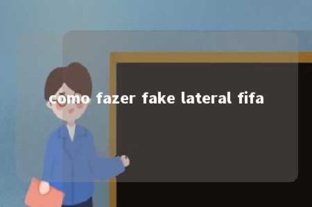 como fazer fake lateral fifa 