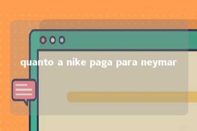 quanto a nike paga para neymar 