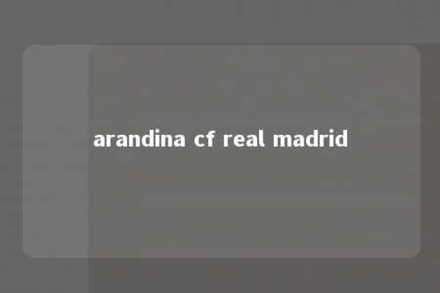 arandina cf real madrid 