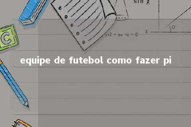 equipe de futebol como fazer pi 