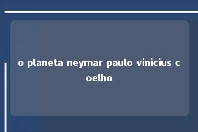 o planeta neymar paulo vinicius coelho 