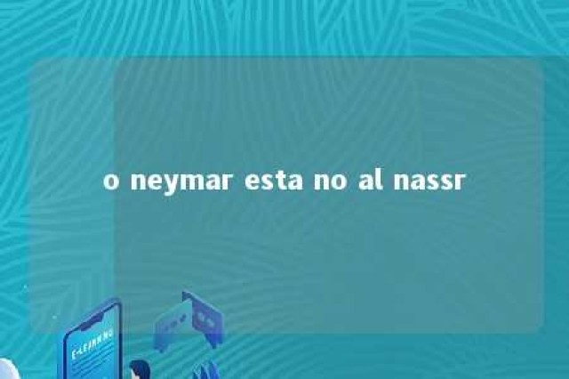 o neymar esta no al nassr 