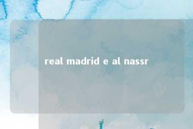 real madrid e al nassr 