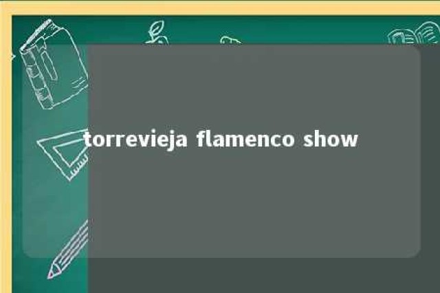 torrevieja flamenco show 